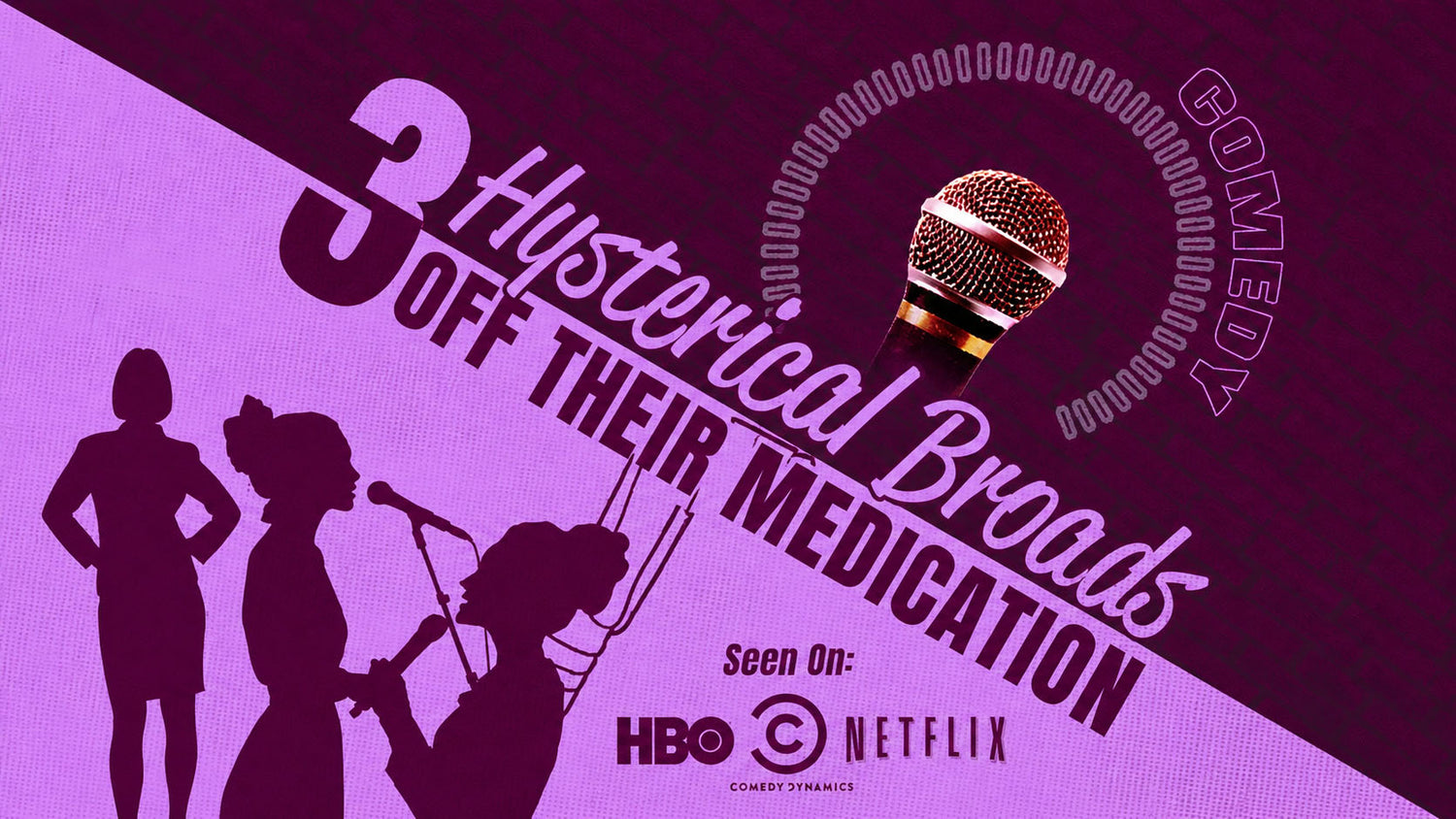 Three Hysterical Broads Off Their Medication