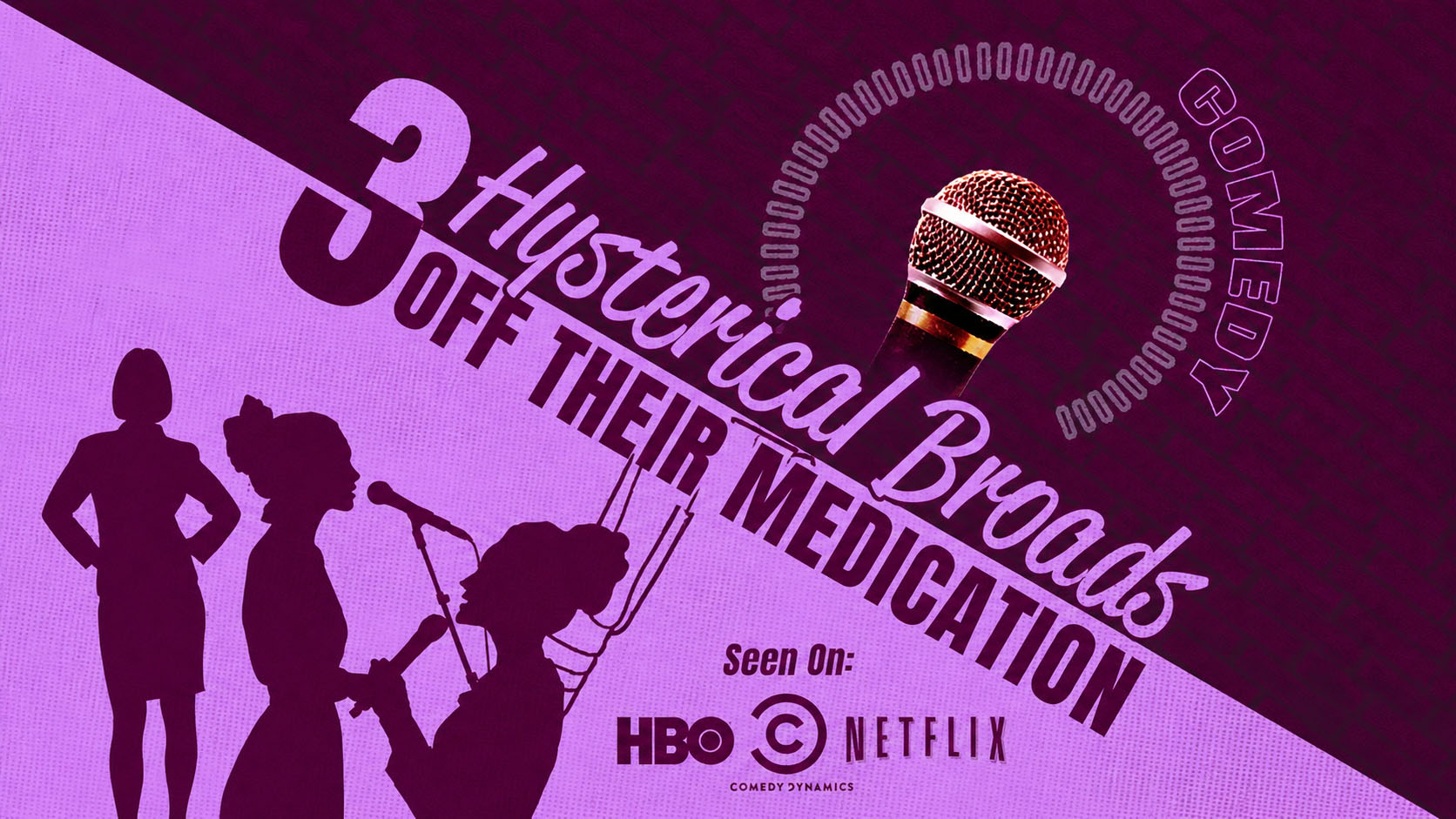 Three Hysterical Broads Off Their Medication